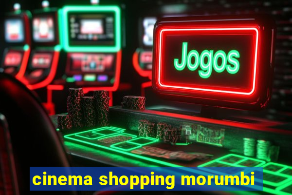 cinema shopping morumbi